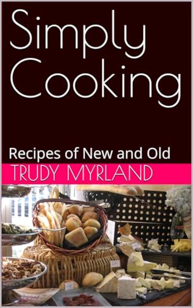 Simply Cooking: Recipes of New and Old