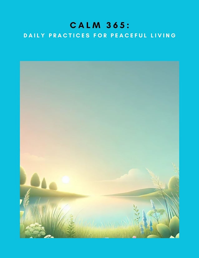 Calm 365: Daily Practices for Peaceful Living