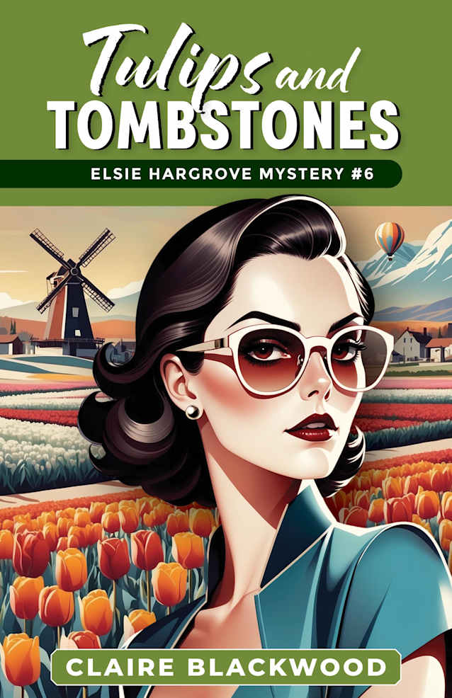 Tulips and Tombstones (Elsie Hargrove Mysteries Book 6)