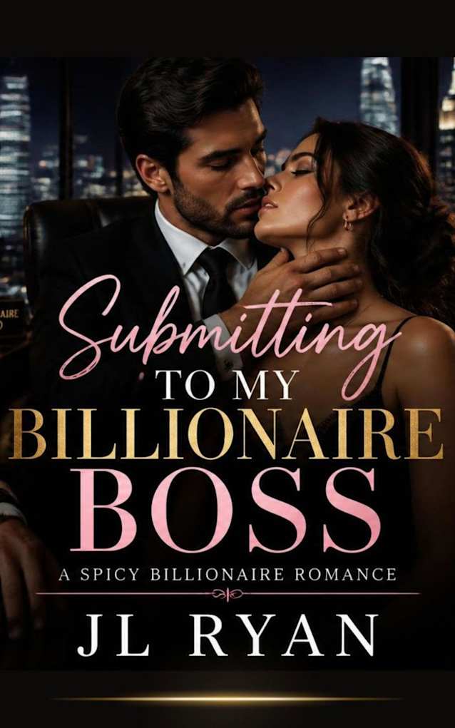 Submitting To My Billionaire Boss: A Dark Spicy Billionaire CEO Boss Romance