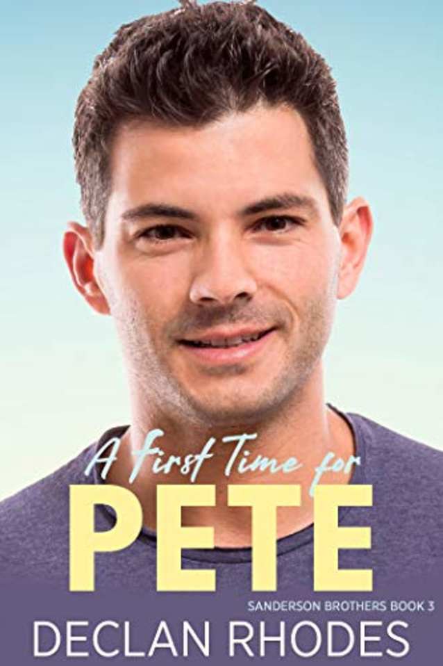 A First Time for Pete: Sanderson Brothers Book 3 - A Gay Family Romance Series