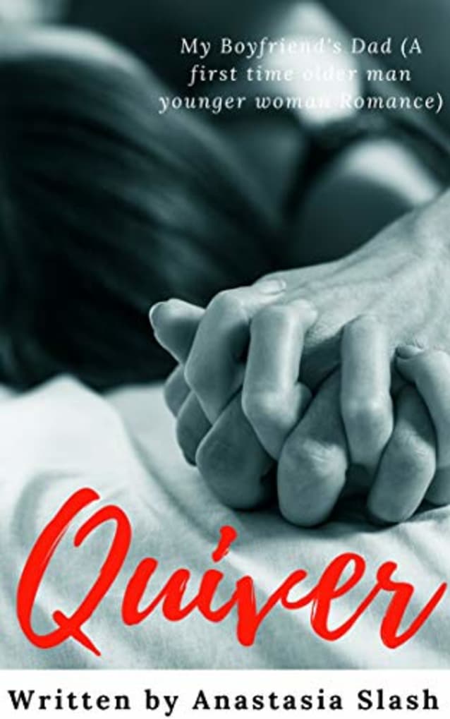 QUIVER: MY BOYFRIEND’S DAD (A FIRST TIME OLDER MAN YOUNGER WOMAN ROMANCE)