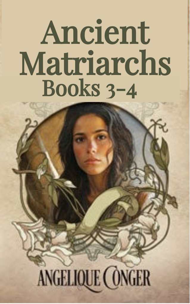 Ancient Matriarchs Books 3-4