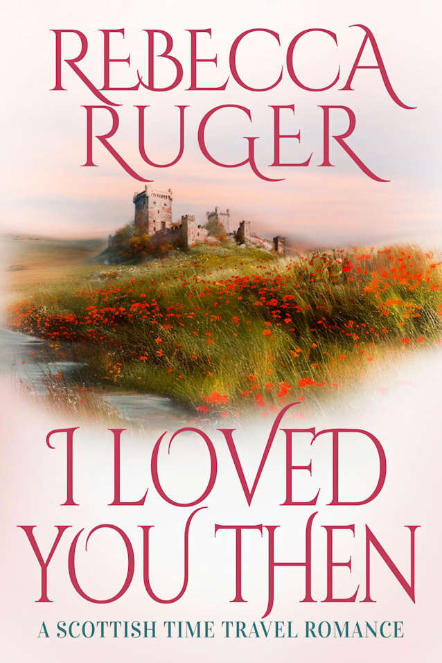 I Loved You Then: Far From Home: A Scottish Time-Travel Romance