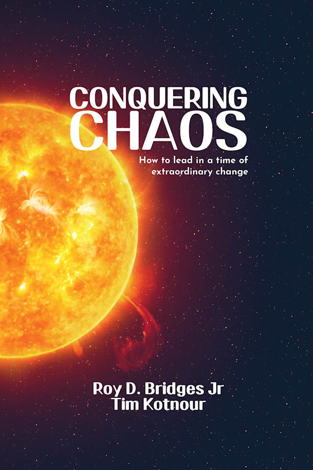 Conquering Chaos: How to Lead in a Time of Extraordinary Change