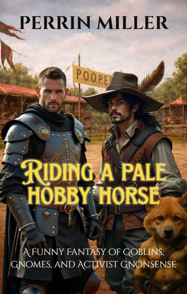 Riding a Pale Hobby Horse: A Funny Fantasy of Goblins, Gnomes, and Activist Gnonsense (The Adventures of Dirk & Felix Book 2)