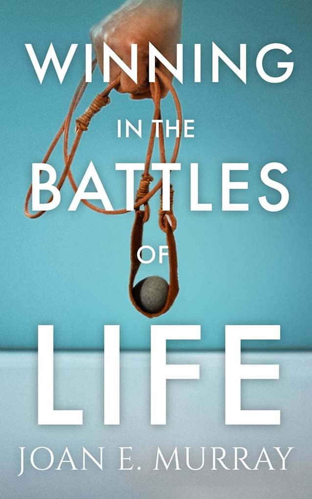 Winning In the Battles of Life: Discover Keys to Victory