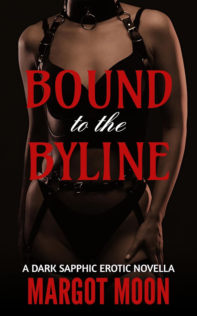 Bound to the Byline: A Dark Sapphic Erotic Novella