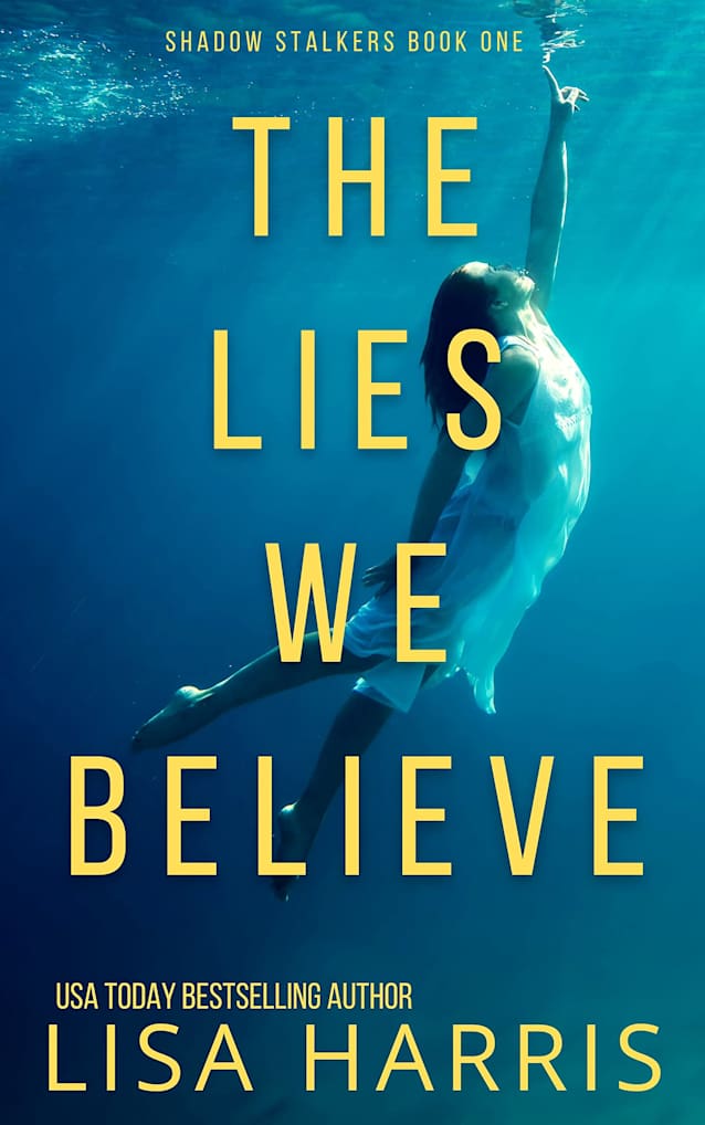 The Lies We Believe: Shadow Stalkers Book 1