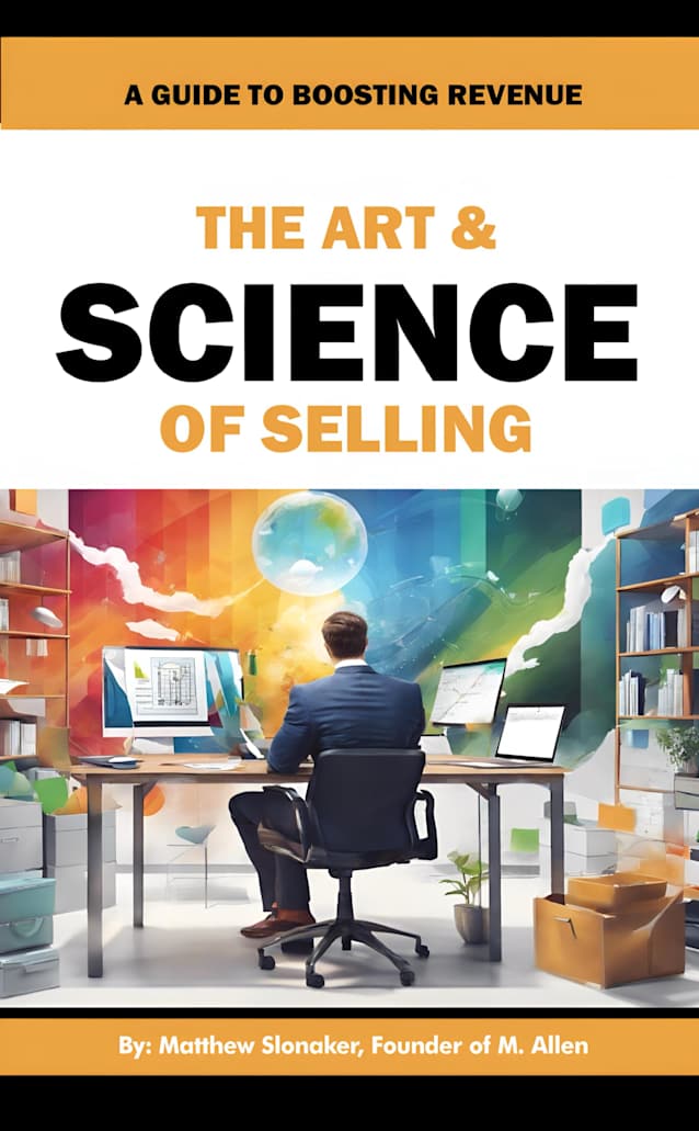 THE ART & SCIENCE OF SELLING: A GUIDE TO BOOSTING REVENUE