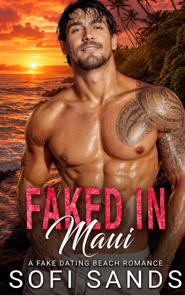 Faked In Maui: A Fake Dating Beach Romance (Faked in Cities Series)