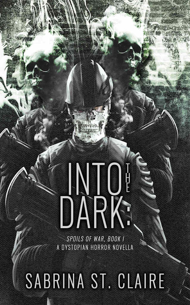 Into The Dark: A Dystopian Horror Novella (Spoils of War Book 1)