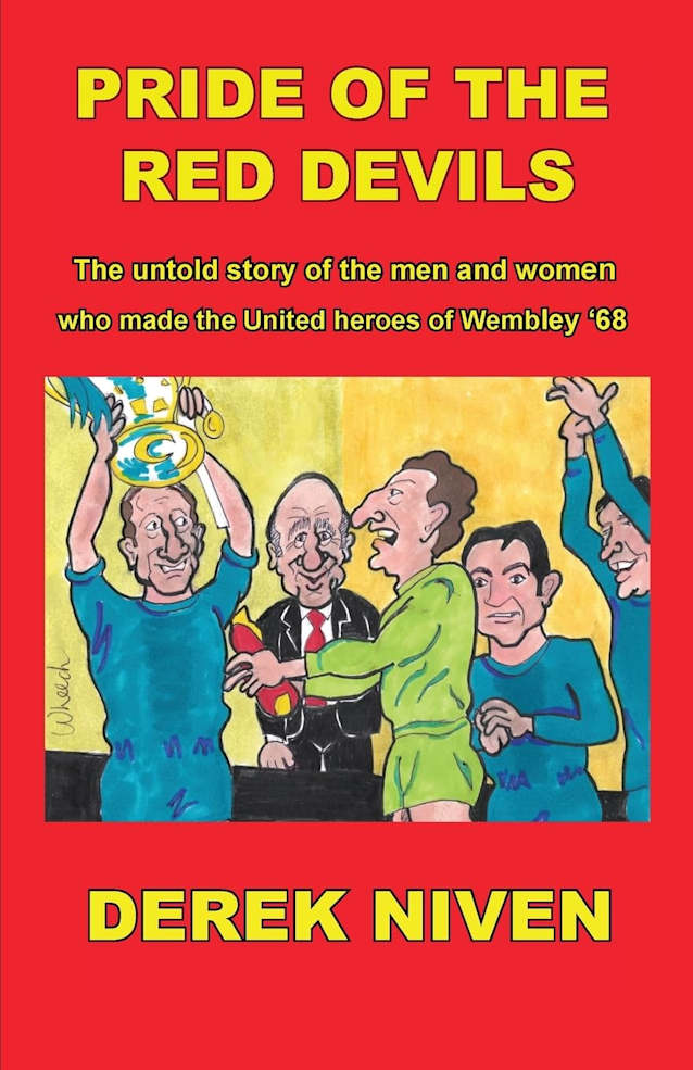 Pride of the Red Devils: The untold story of the men and women who made the United heroes of Wembley ‘68 (Pride Series Book 7)