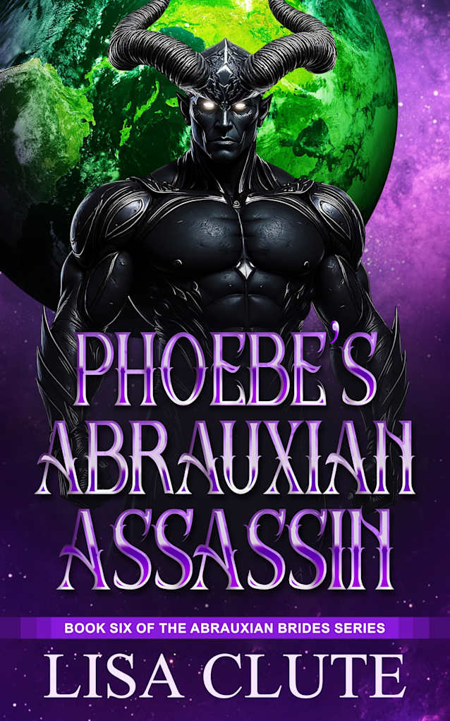 Phoebe’s Abrauxian Assassin: Book Six of the Abrauxian Brides Series