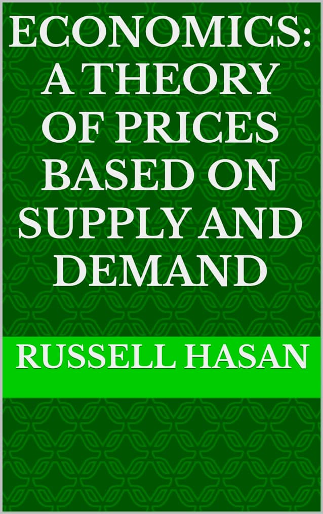Economics: A Theory of Prices Based on Supply and Demand (Philosophy)