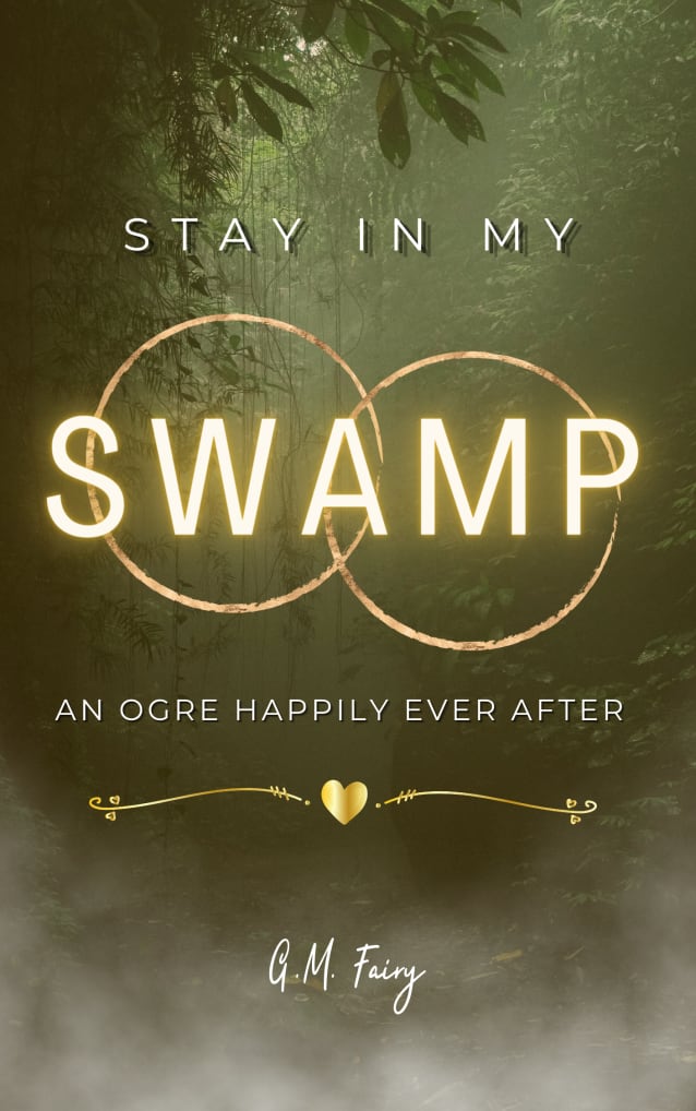 Stay In My Swamp: An Ogre Happily Ever AFter