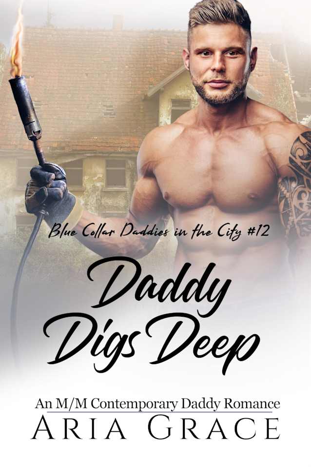 Daddy Digs Deep: An MM Age Play Daddy Romance (Blue Collar Daddies in the City Book 12)