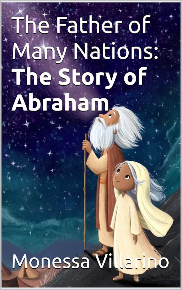 The Father of Many Nations: The Story of Abraham