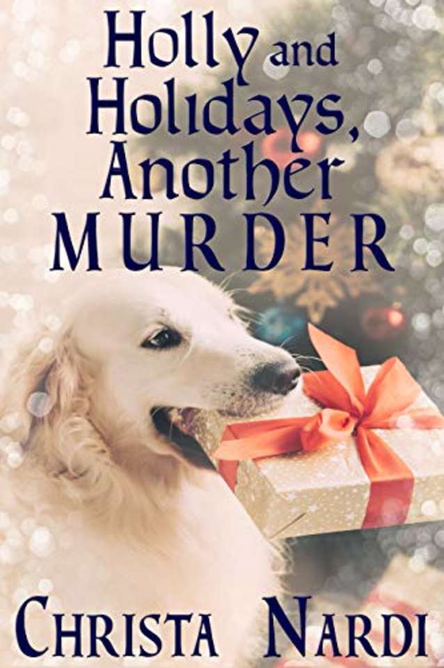Holly and Holidays, Another Murder (A Sheridan Hendley Mystery Book 4)