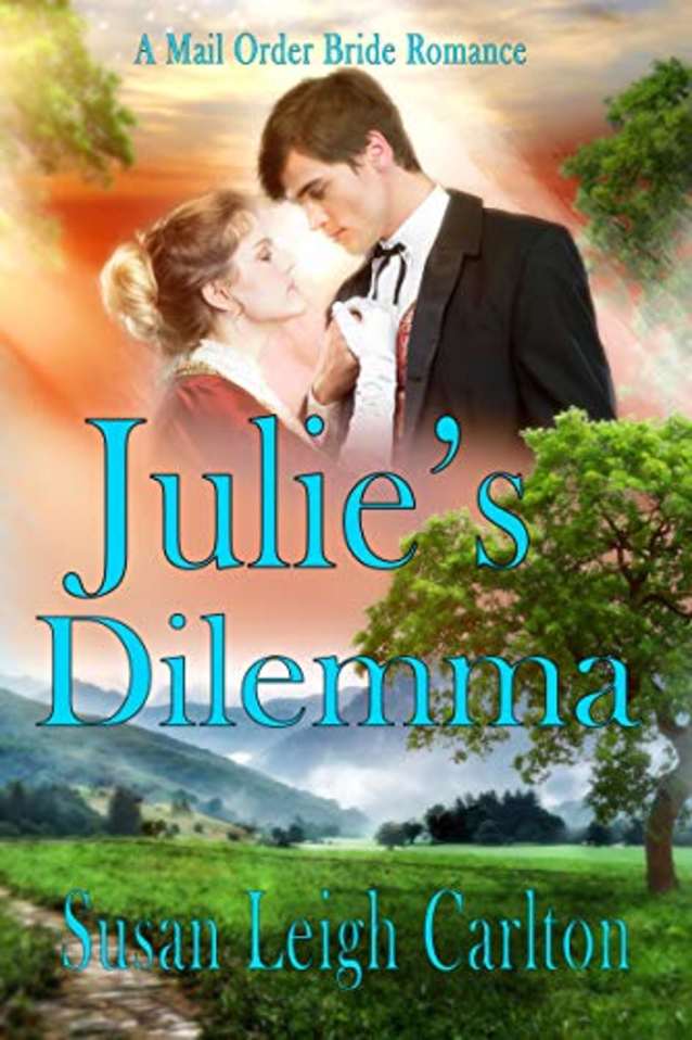 Julie’s Dilemma (Mail Order Brides Book 6)