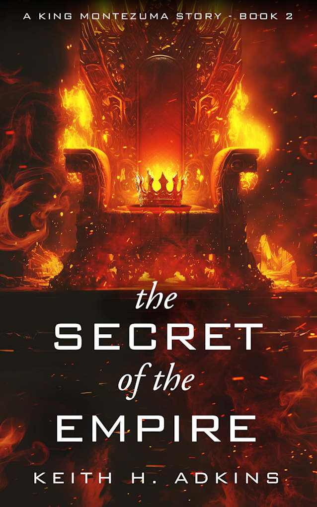 The Secret of the Empire: A King Montezuma Story: Book 2
