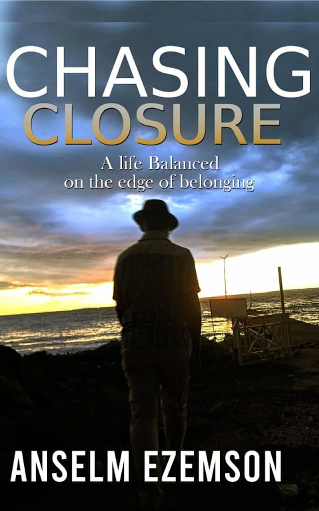 CHASING CLOSURE : A Life Balanced on The Edge of Belonging