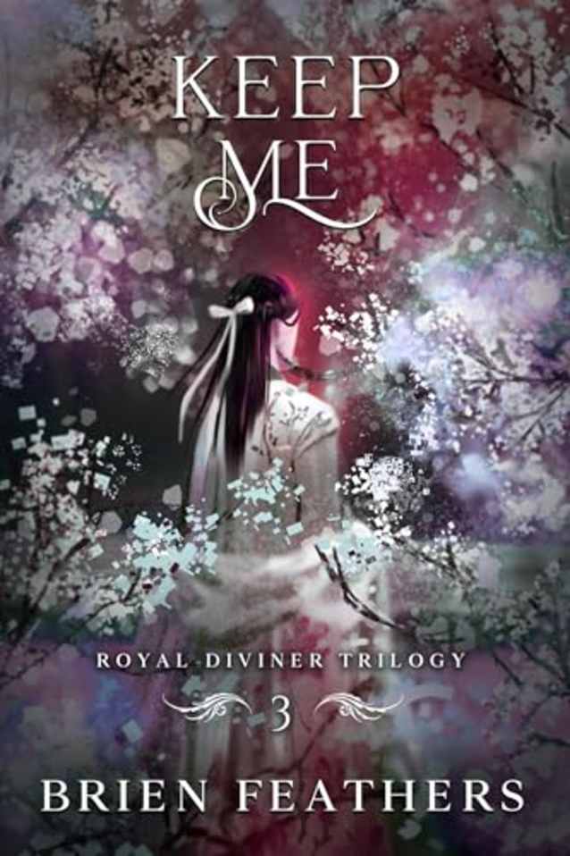 Keep Me (Royal Diviner Trilogy Book 3)