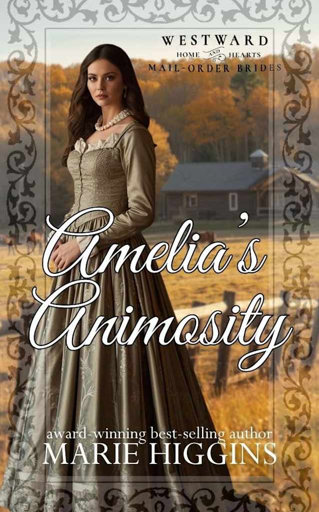 Amelia’s Animosity: Westward Home and Hearts Mail-Order Brides Book 71