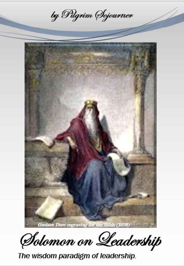 Solomon On Leadership: Life coaching and leadership maxims from a king.