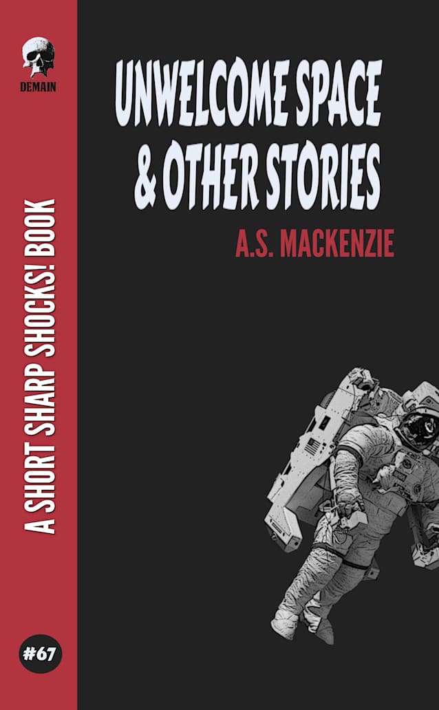 Unwelcome Space & Other Stories (Short Sharp Shocks! Book 67)