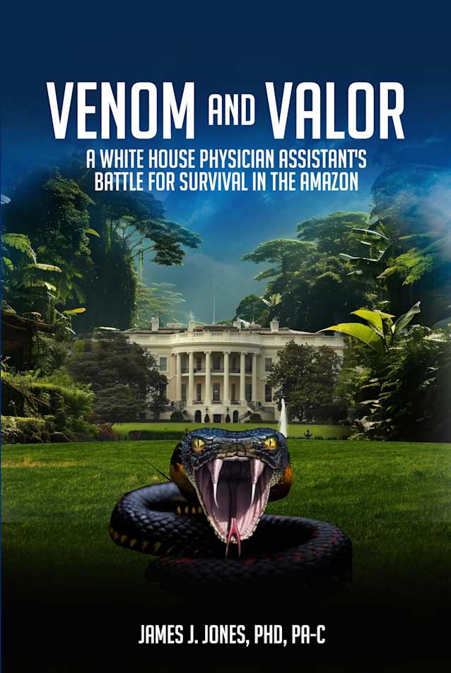 VENOM AND VALOR: A WHITE HOUSE PHYSICIAN ASSISTANT’S BATTLE FOR SURVIVAL IN THE AMAZON