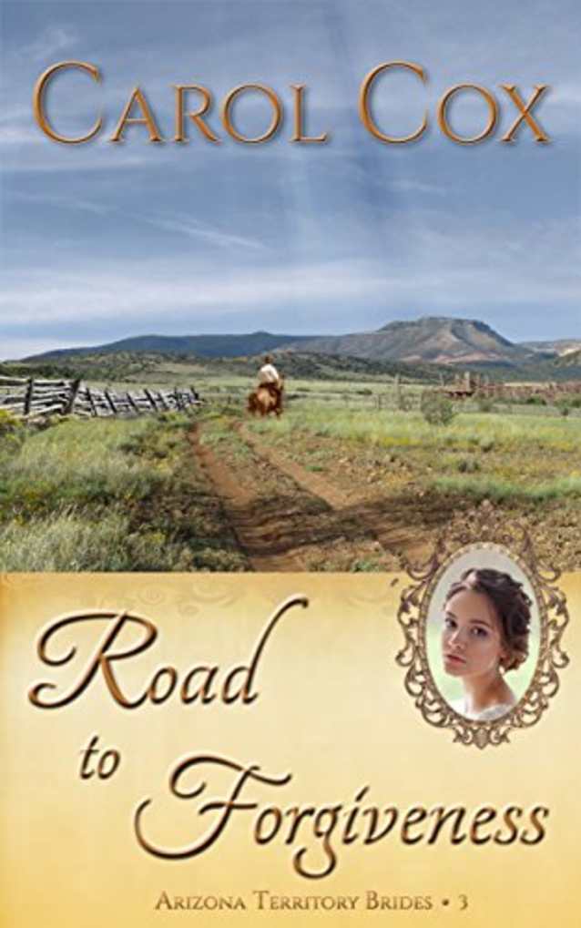 Road to Forgiveness (Arizona Territory Brides Book 3)