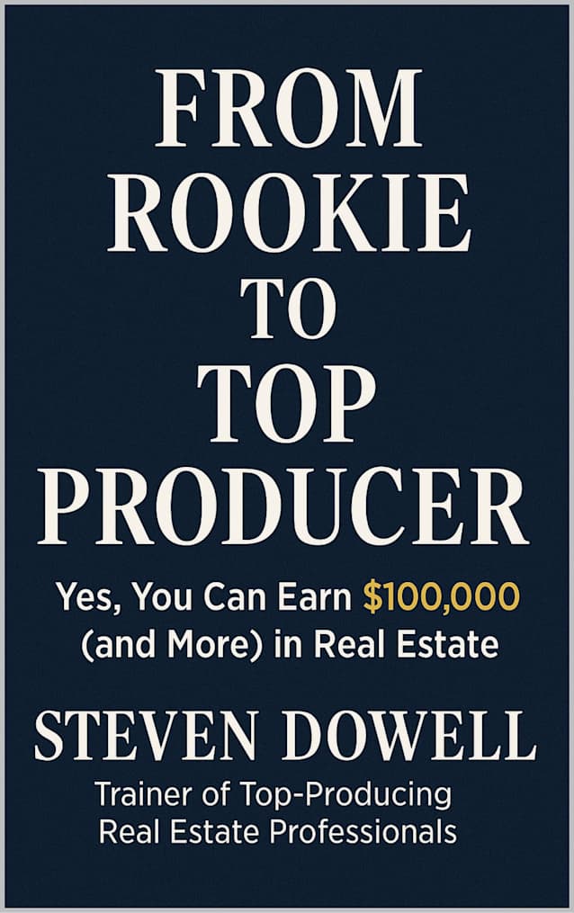 From Rookie to Top Producer : Yes, You Can Earn $100,000 (and More) in Real Estate
