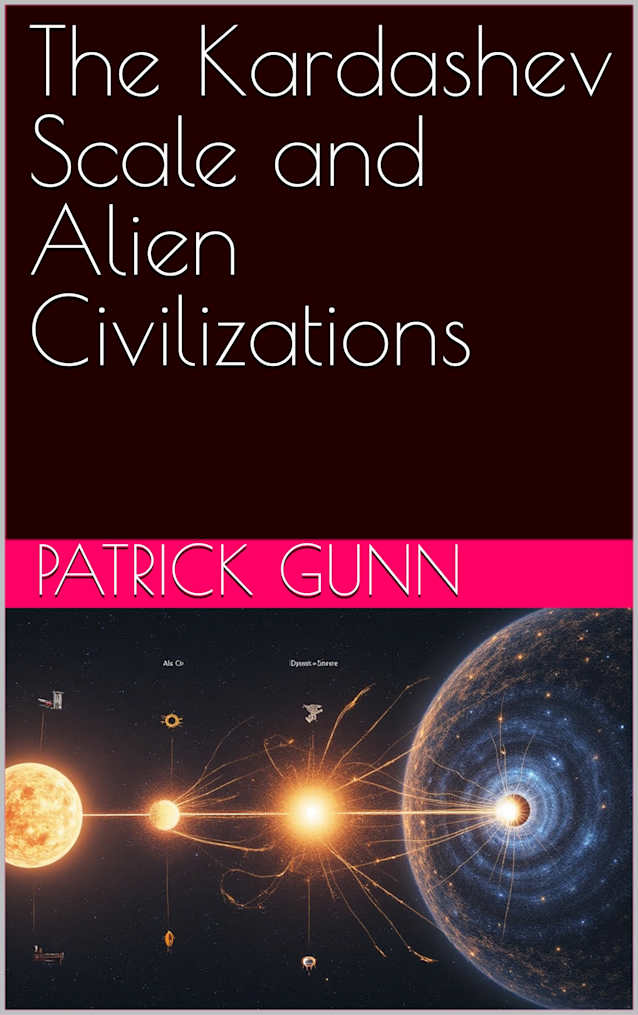 The Kardashev Scale & Alien Civilizations: Understanding The Kardashev Scale: Exploring Alien Civilizations, Energy Consumption, & Humanity’s Place In The Universe