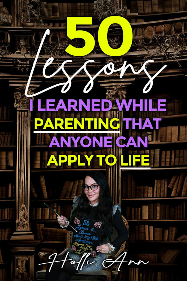 50 Lessons I Learned While Parenting That Anyone Can Apply To Life