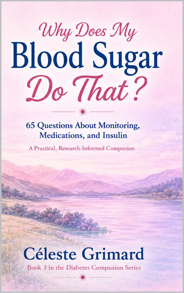 Why Does My Blood Sugar Do That? : 65 Questions About Monitoring, Medications, and Insulin; A Practical, Research-Informed Companion (Diabetes Companion Series Book 3)