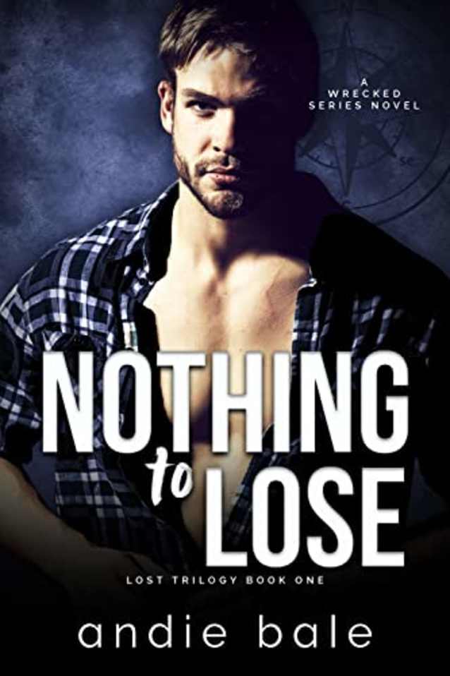Nothing to Lose: Lost Trilogy, Part 1 (Wrecked Book 5)