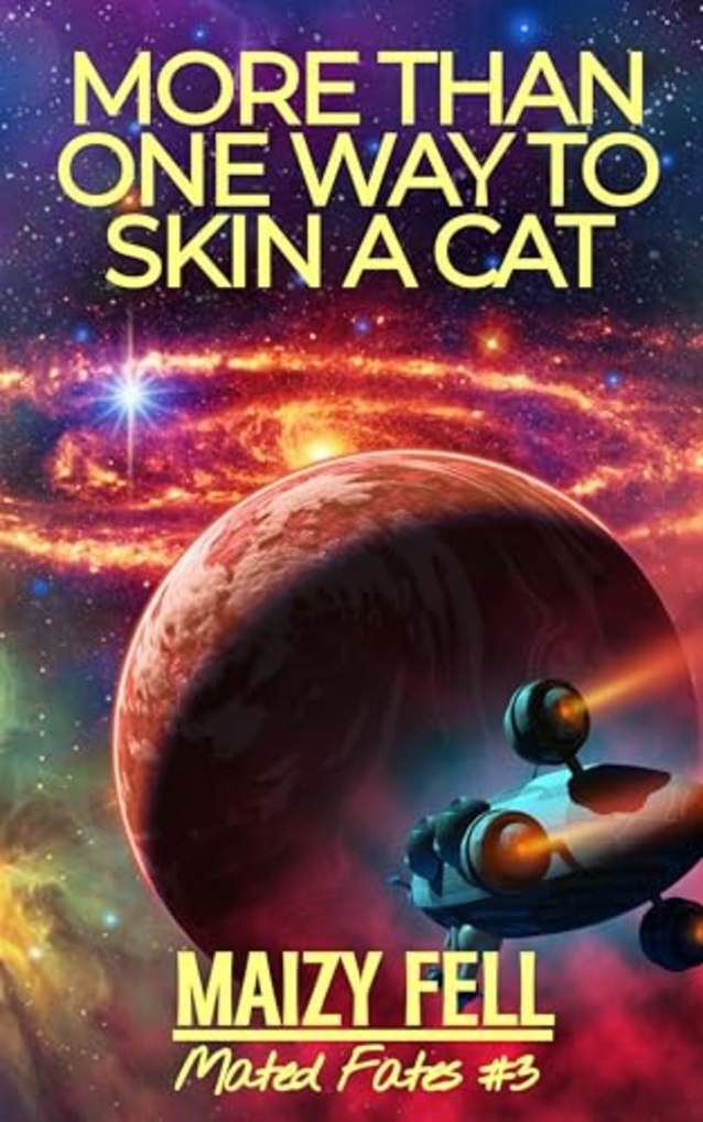 More Than One Way To Skin a Cat: Mated Fates #3 (An Alien Romance)