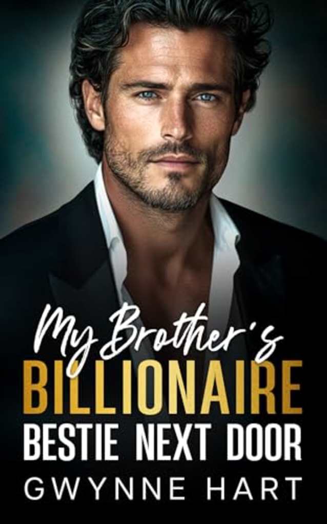 My Brother’s Billionaire Bestie Next Door: An Enemies to Lovers Surprise Pregnancy Romance