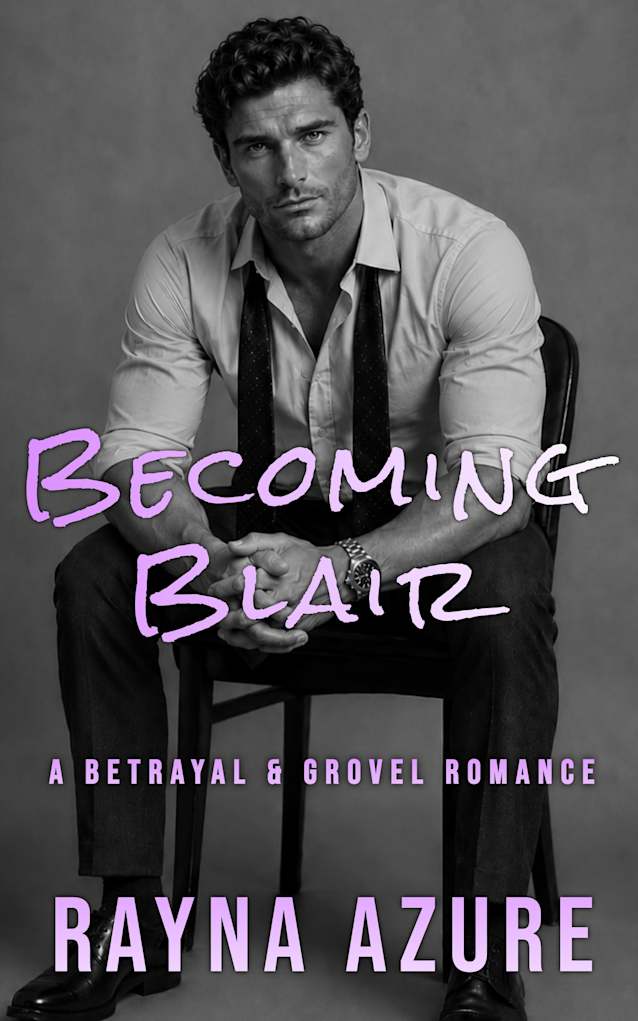 Becoming Blair: A Betrayal & Grovel Romance (Second Chances in Indigo Falls Book 4)
