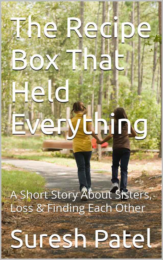 The Recipe Box That Held Everything: A Short Story About Sisters, Loss & Finding Each Other (Short Stories)