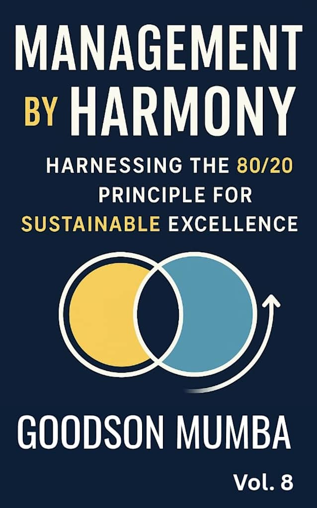 MANAGEMENT BY HARMONY : HARNESSING THE 20/80 PRINCIPLE FOR EXCELLENCE