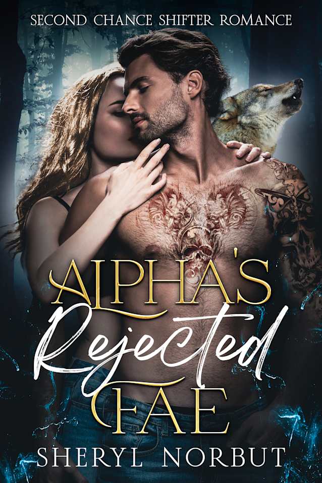 Alpha’s Rejected Fae: Second Chance Shifter Romance (The Fated Mates Series)