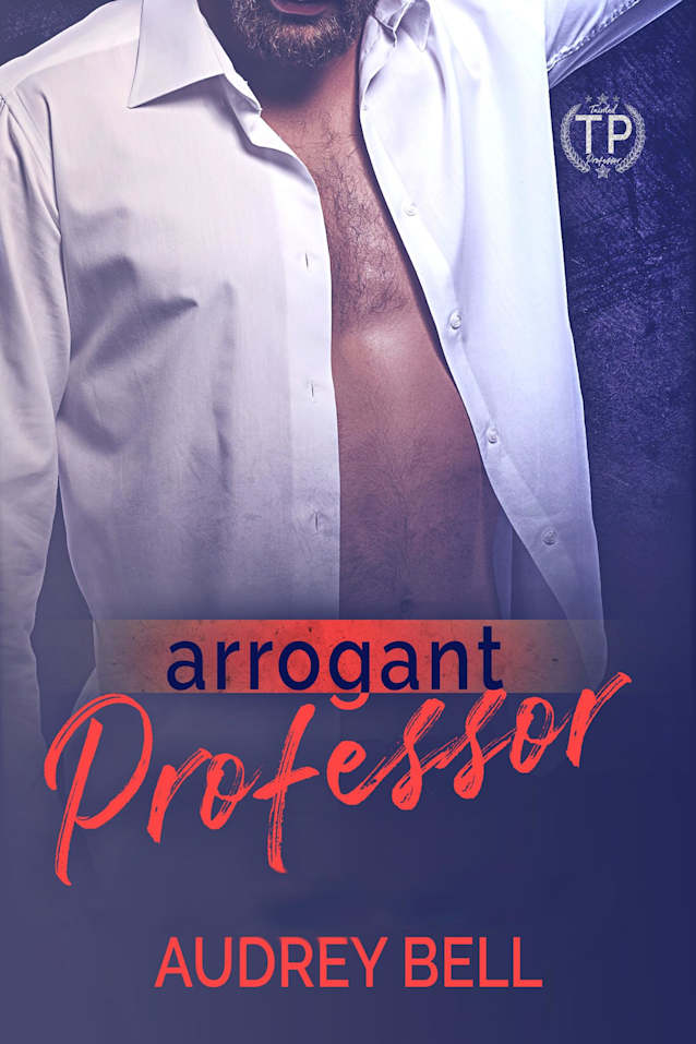 Arrogant Professor: A forbidden, age gap, college student/professor romance