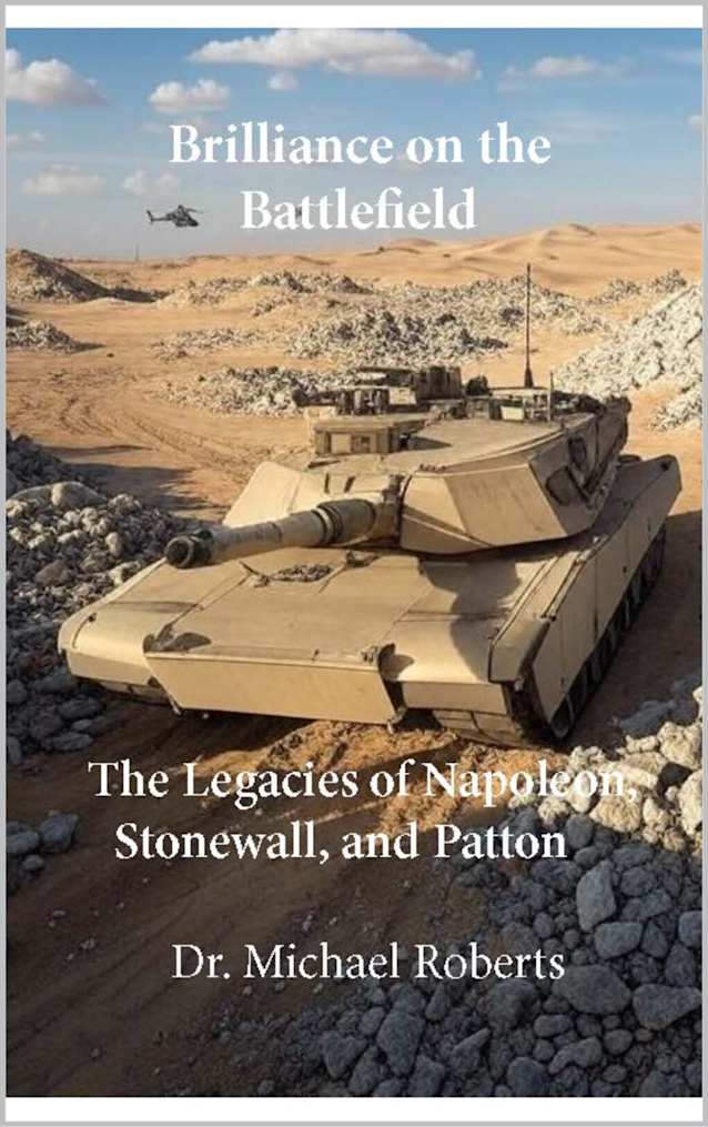 Brilliance on the Battlefield: The Legacies of Napoleon, Stonewall, and Patton