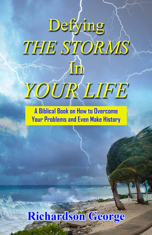 DEFYING THE STORMS IN YOUR LIFE: How to overcome the problems in your life and even make history