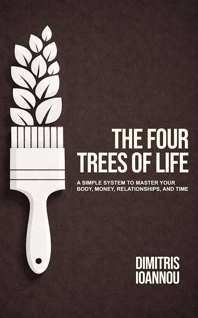 The Four Trees of Life: A Step-by-Step Guide on How to Get the Life Every Man Admires