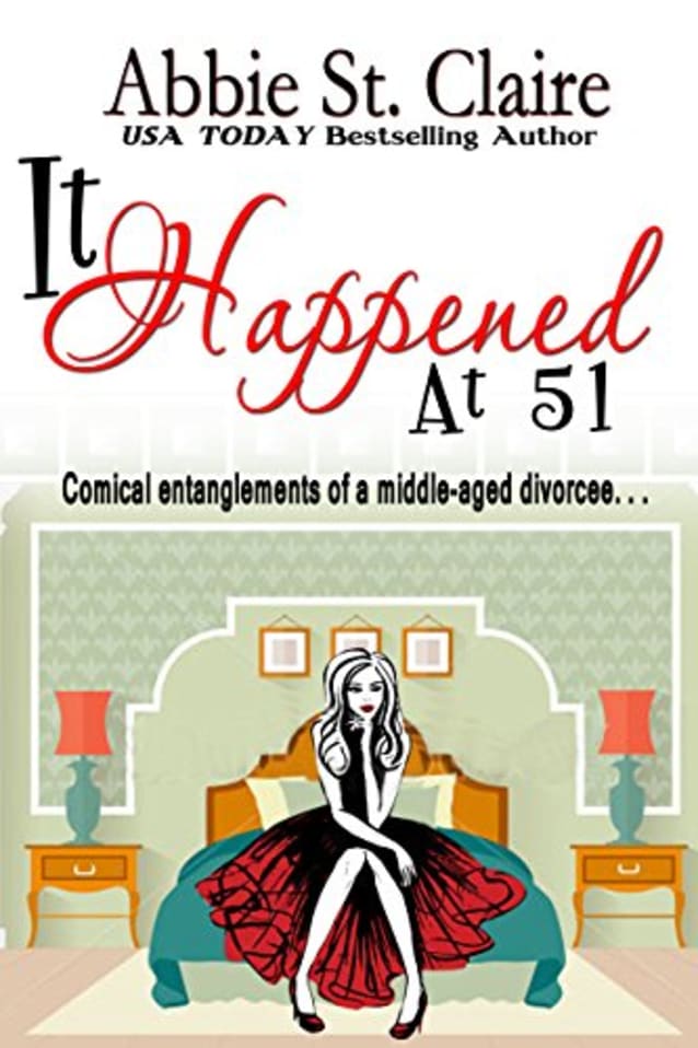 It Happened At 51: Comical Entanglements of a Middle-Aged Divorcee