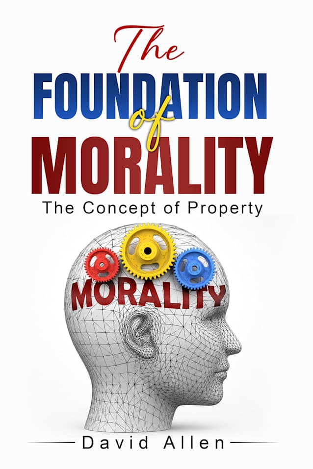 The Foundation of Morality: The Concept of Property