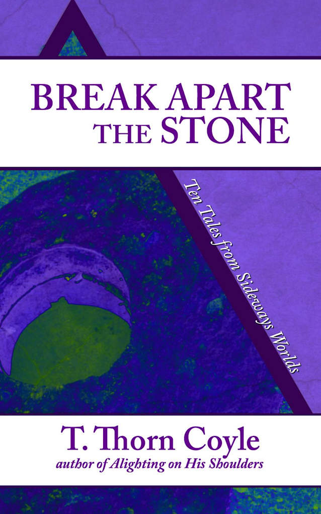 Break Apart the Stone (Ten Tales from Sideways Worlds, #2)